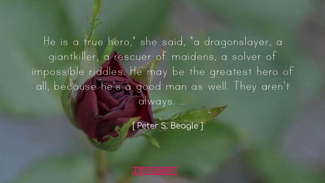 A Good Man quotes by Peter S. Beagle