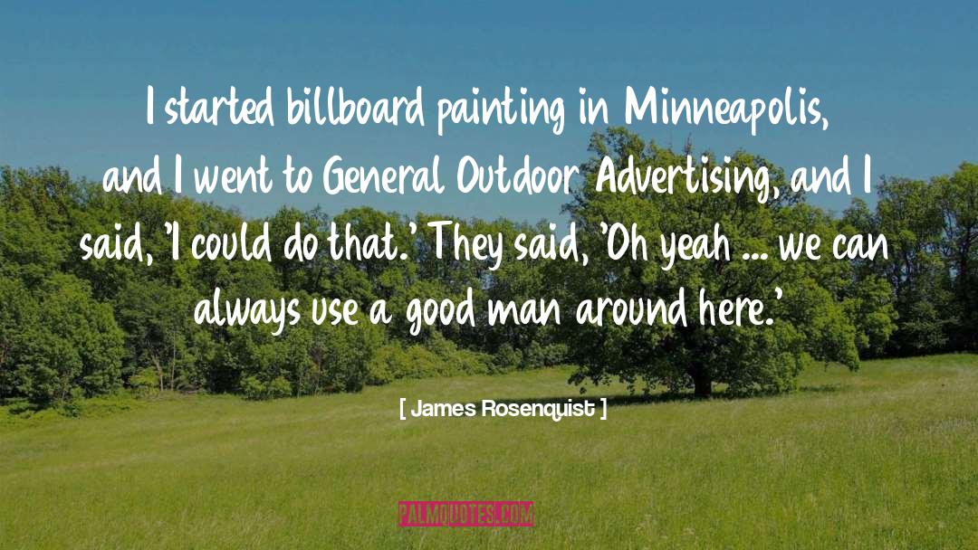 A Good Man quotes by James Rosenquist