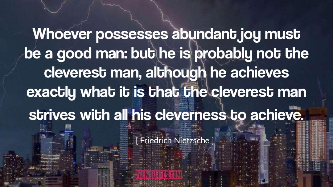 A Good Man quotes by Friedrich Nietzsche