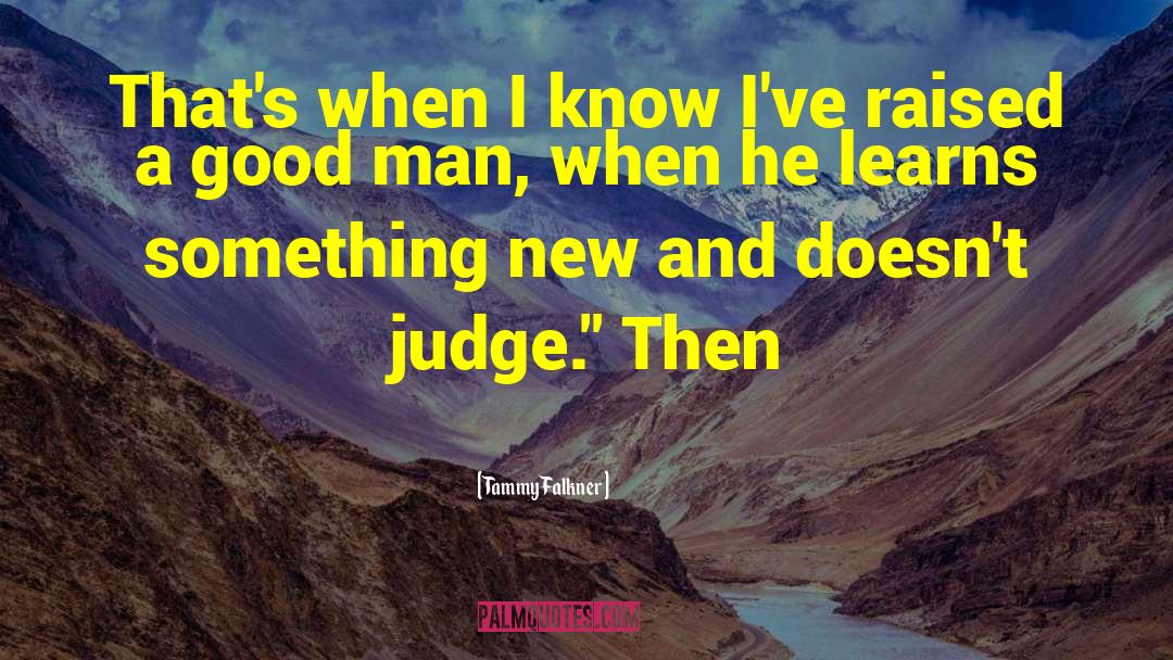 A Good Man quotes by Tammy Falkner
