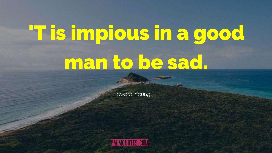 A Good Man quotes by Edward Young