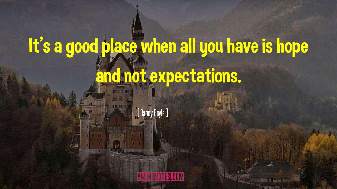 A Good Place quotes by Danny Boyle