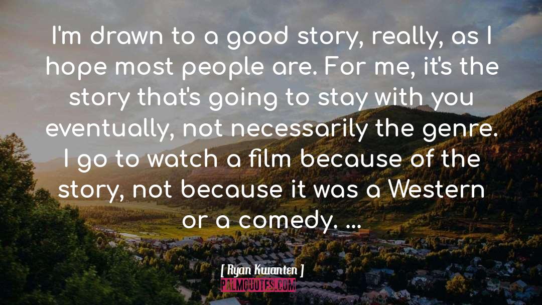 A Good Story quotes by Ryan Kwanten