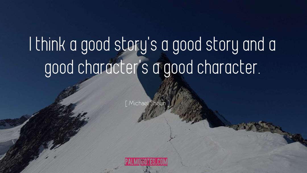 A Good Story quotes by Michael Sheen