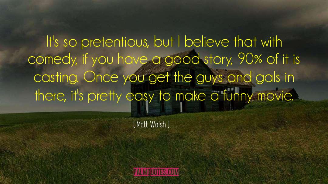 A Good Story quotes by Matt Walsh