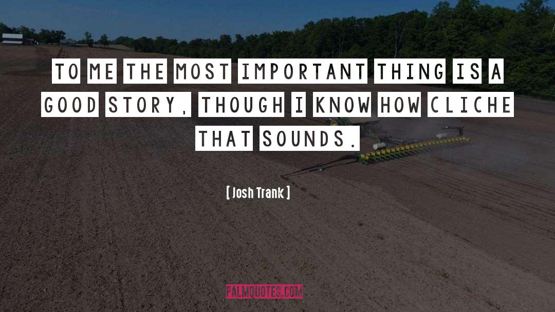 A Good Story quotes by Josh Trank