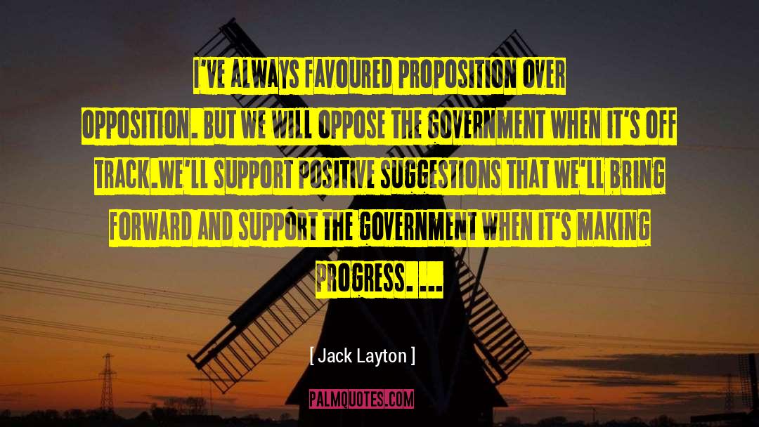 A Government Without Opposition quotes by Jack Layton
