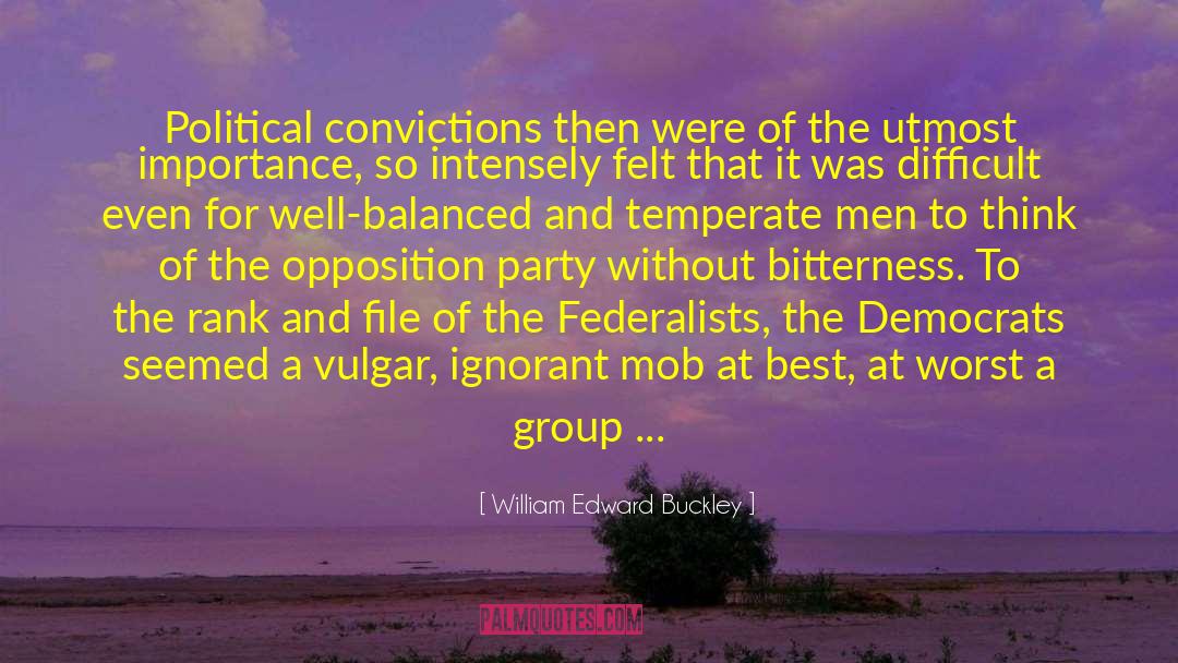 A Government Without Opposition quotes by William Edward Buckley