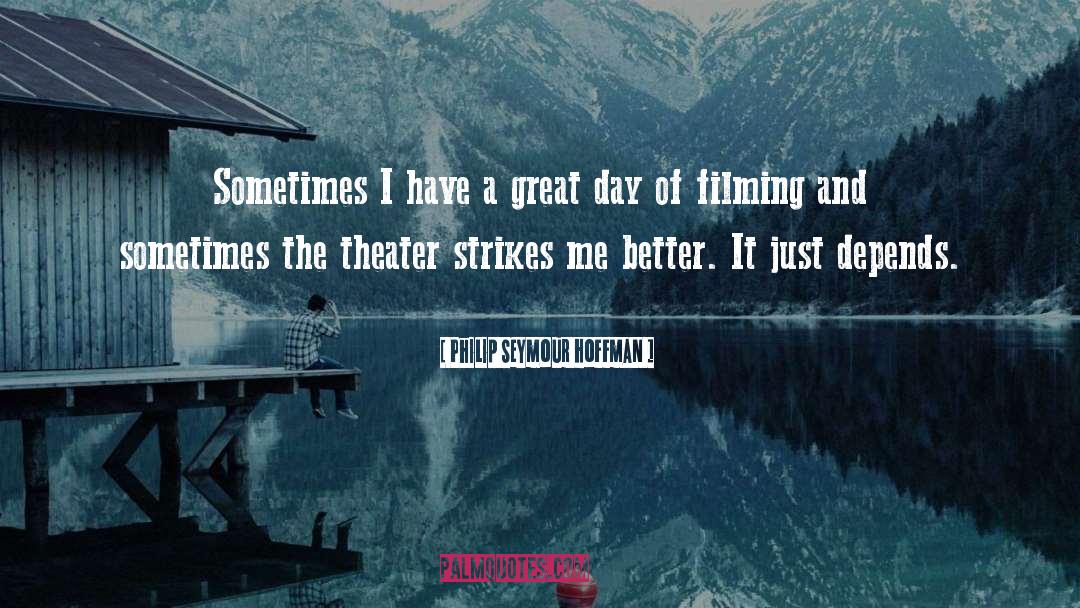 A Great Day quotes by Philip Seymour Hoffman