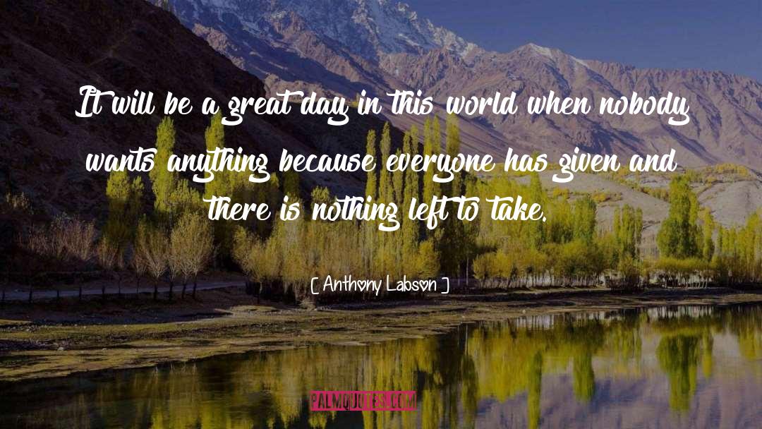 A Great Day quotes by Anthony Labson