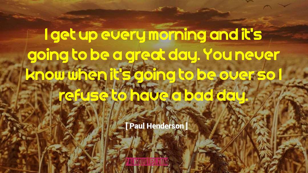 A Great Day quotes by Paul Henderson