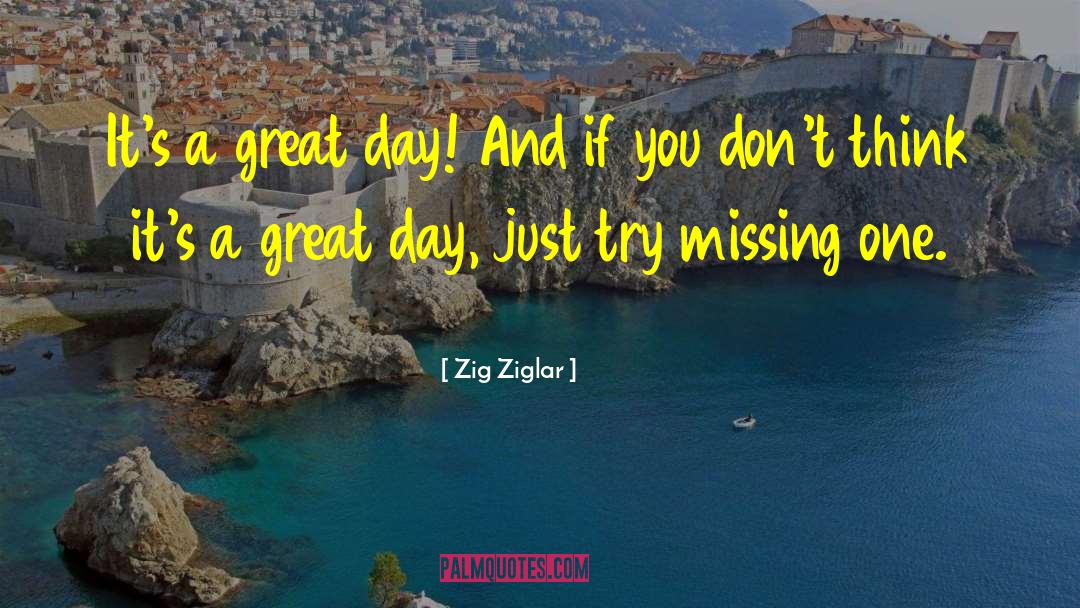 A Great Day quotes by Zig Ziglar