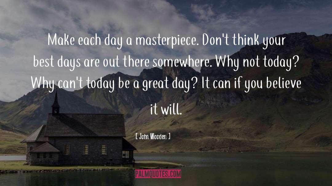 A Great Day quotes by John Wooden