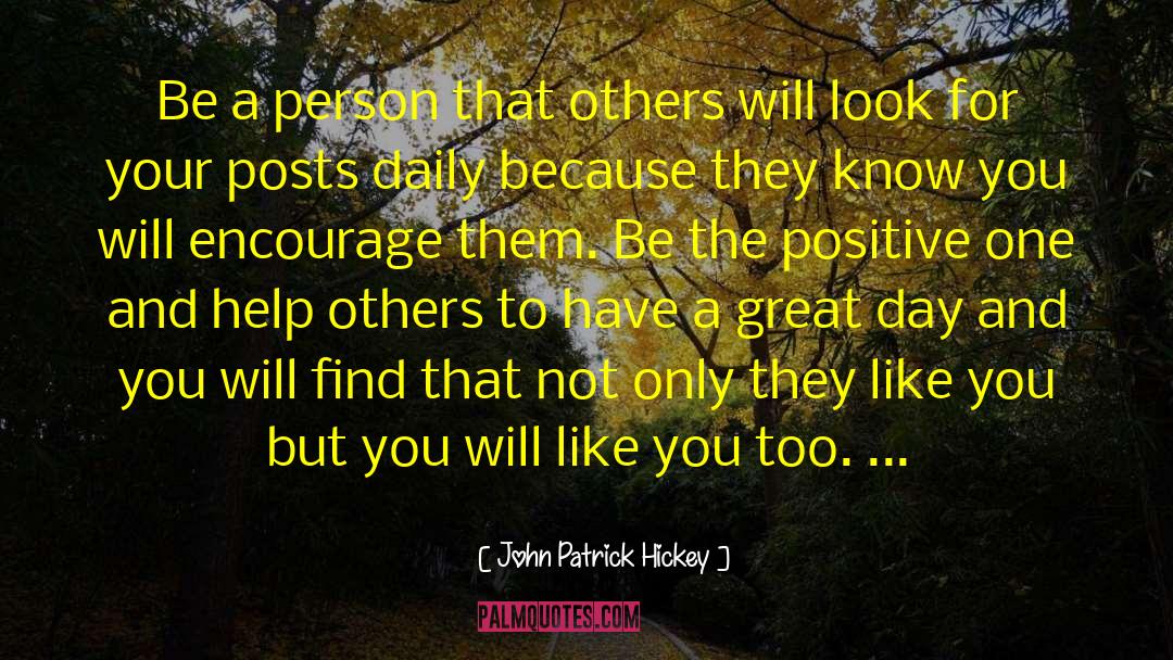 A Great Day quotes by John Patrick Hickey