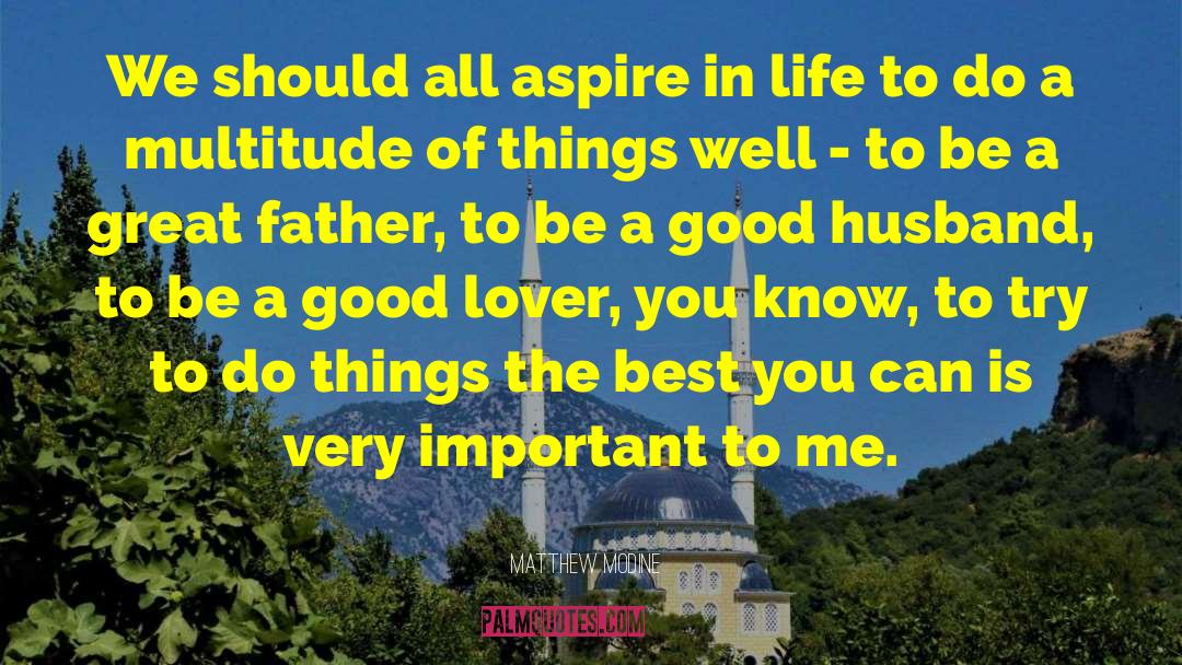 A Great Father quotes by Matthew Modine