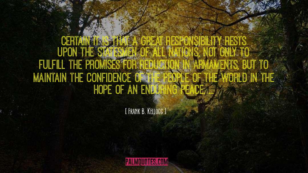 A Great Responsibility quotes by Frank B. Kellogg