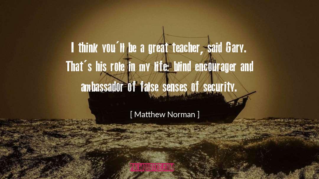 A Great Teacher quotes by Matthew Norman