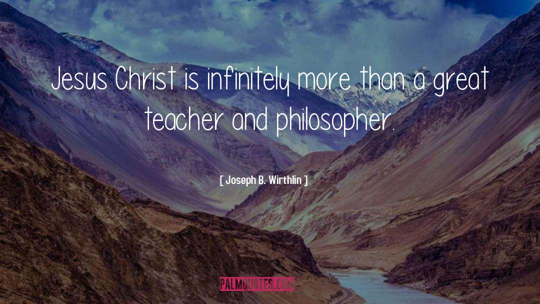 A Great Teacher quotes by Joseph B. Wirthlin