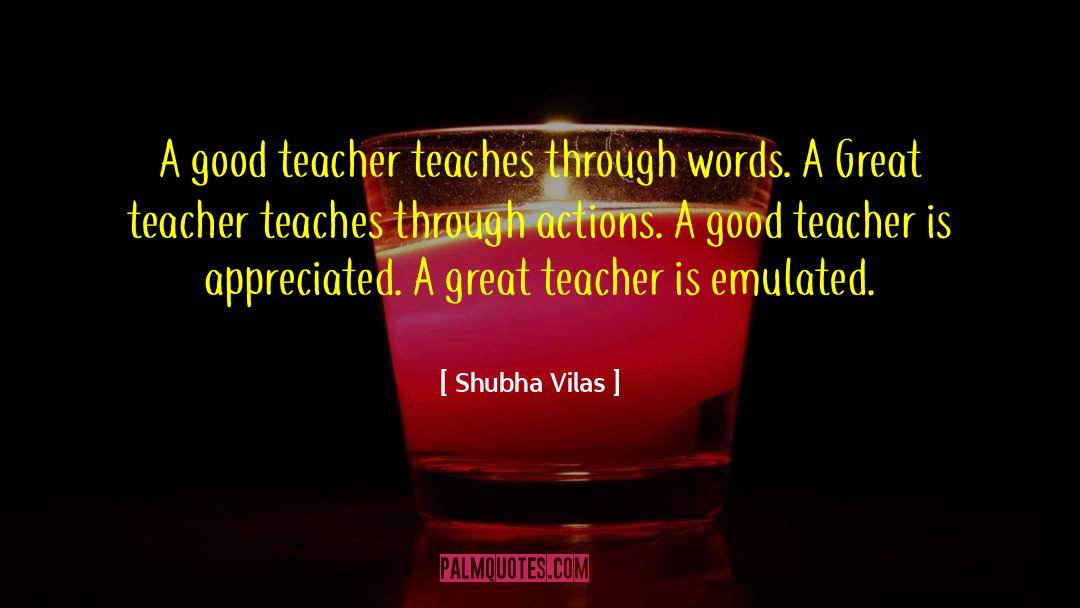 A Great Teacher quotes by Shubha Vilas