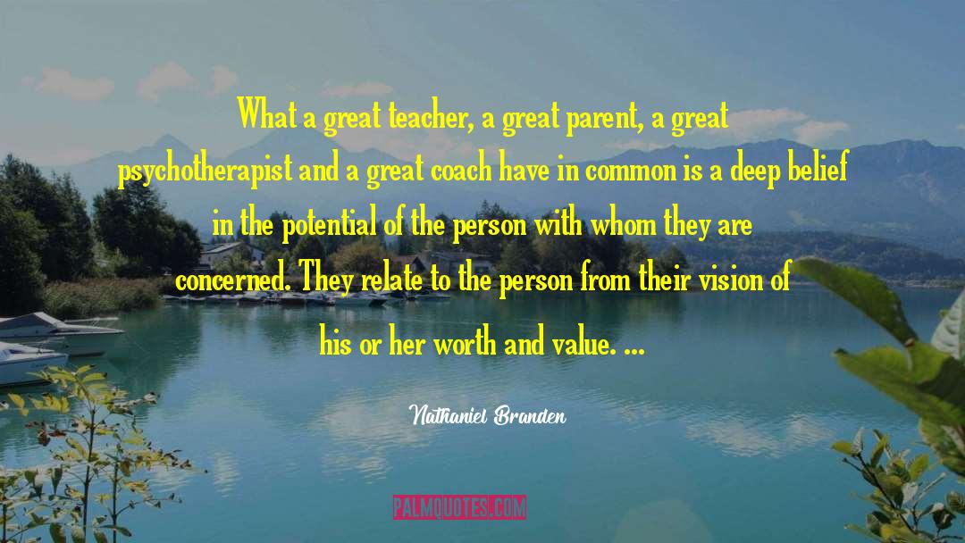 A Great Teacher quotes by Nathaniel Branden