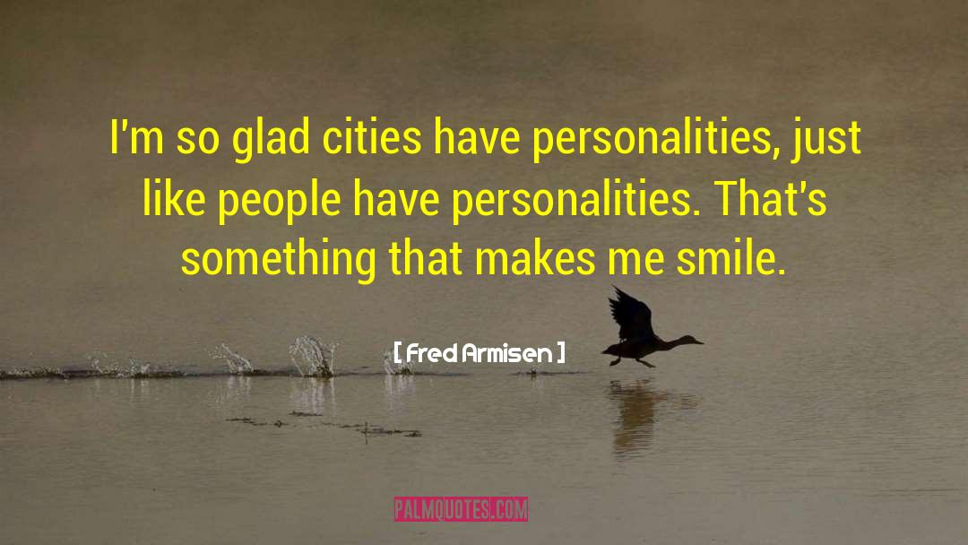 A Guy Who Makes You Smile quotes by Fred Armisen