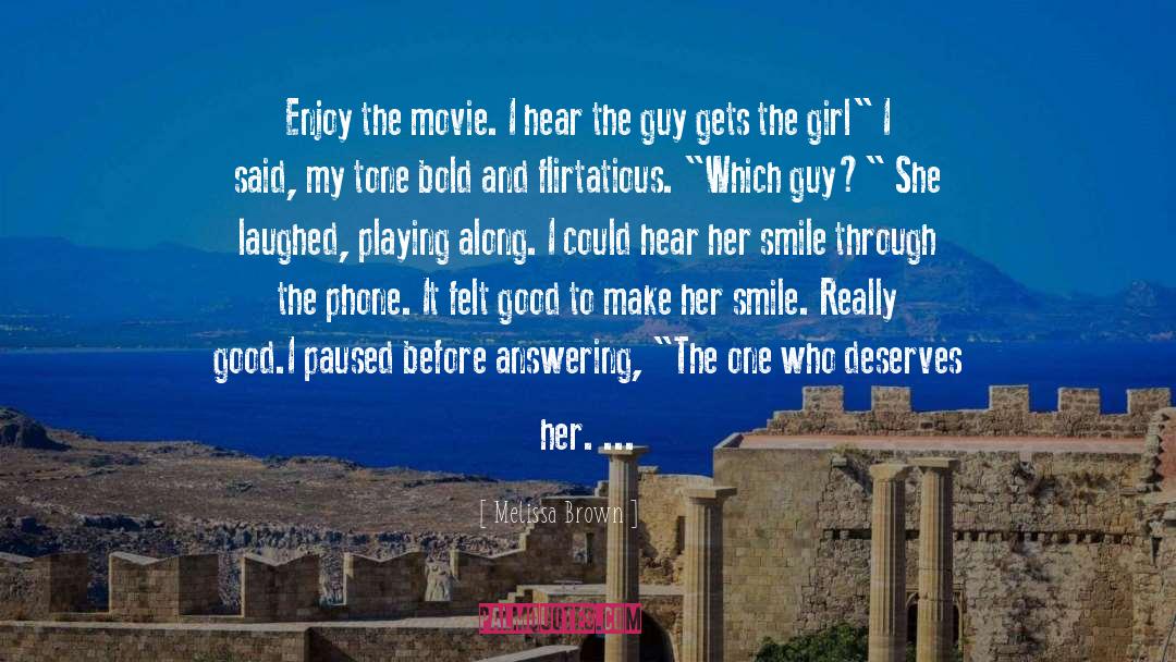 A Guy Who Makes You Smile quotes by Melissa Brown