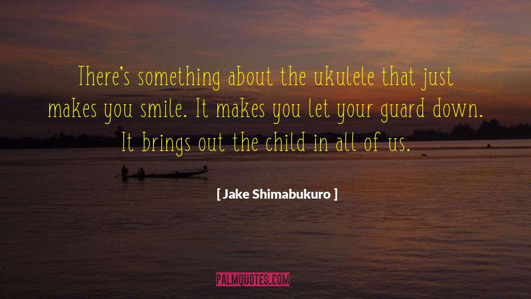A Guy Who Makes You Smile quotes by Jake Shimabukuro