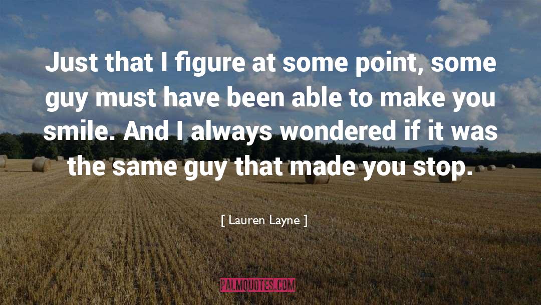 A Guy Who Makes You Smile quotes by Lauren Layne
