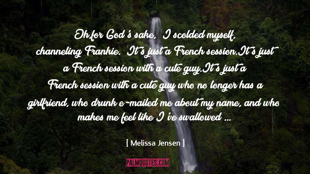 A Guy Who quotes by Melissa Jensen