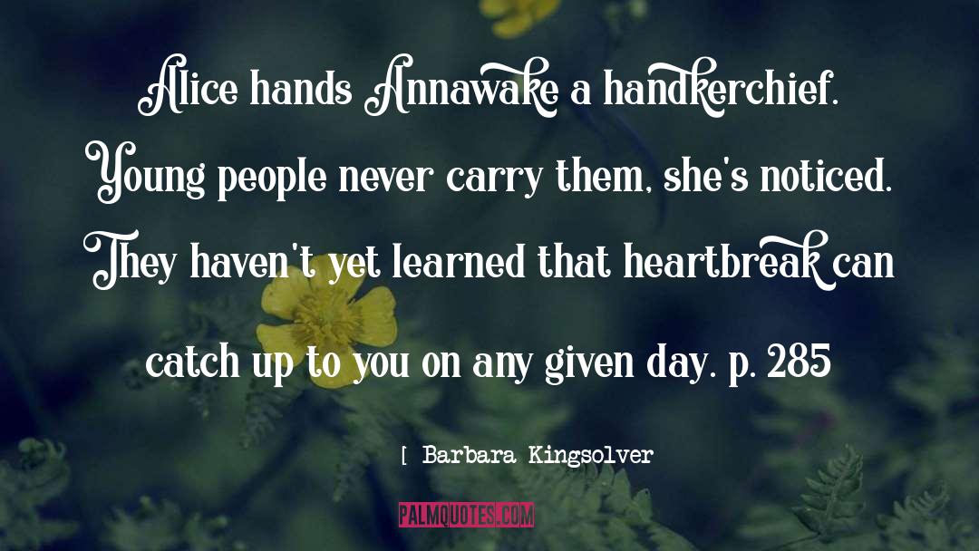 A Handkerchief quotes by Barbara Kingsolver