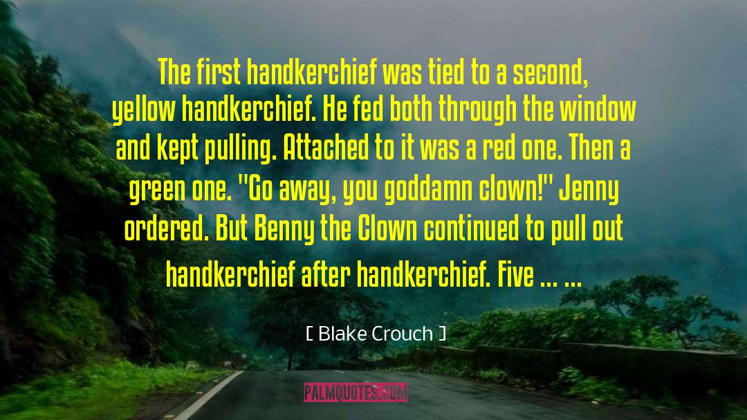 A Handkerchief quotes by Blake Crouch
