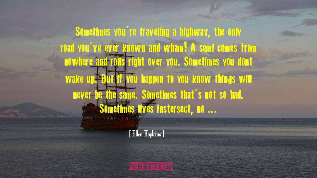 A Highway quotes by Ellen Hopkins