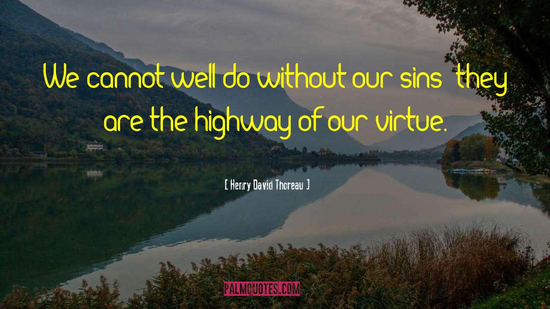 A Highway quotes by Henry David Thoreau