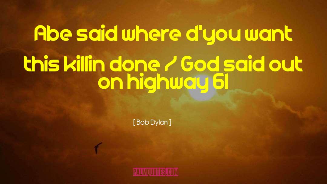 A Highway quotes by Bob Dylan