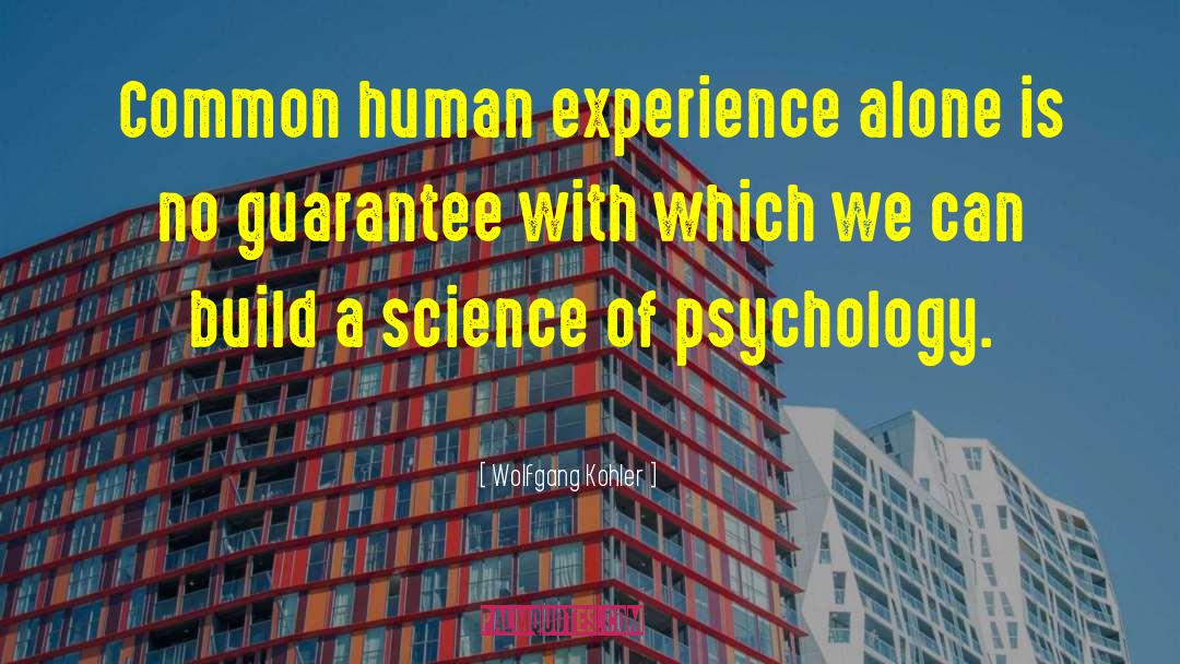 A Human Experience quotes by Wolfgang Kohler