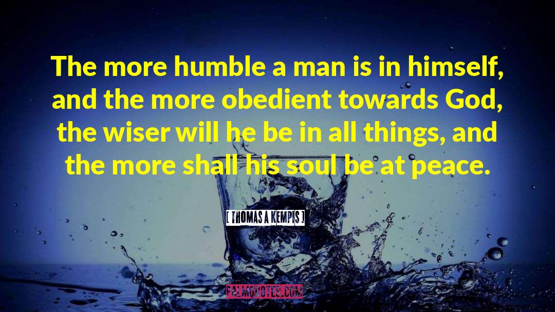 A Humble Drama quotes by Thomas A Kempis