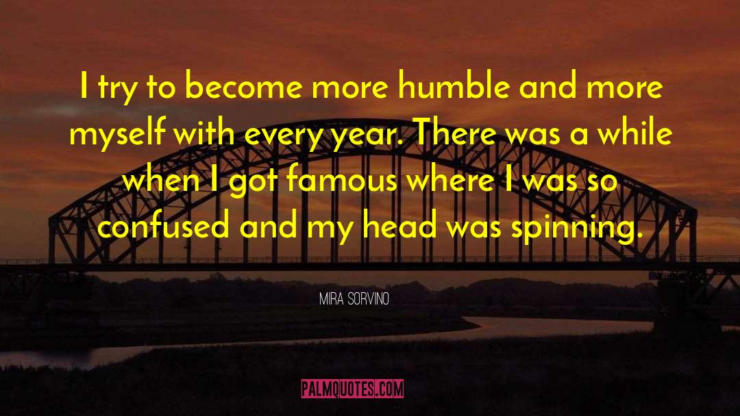 A Humble quotes by Mira Sorvino