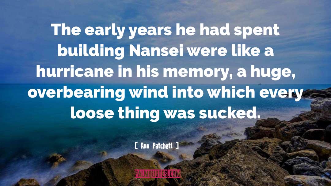 A Hurricane quotes by Ann Patchett