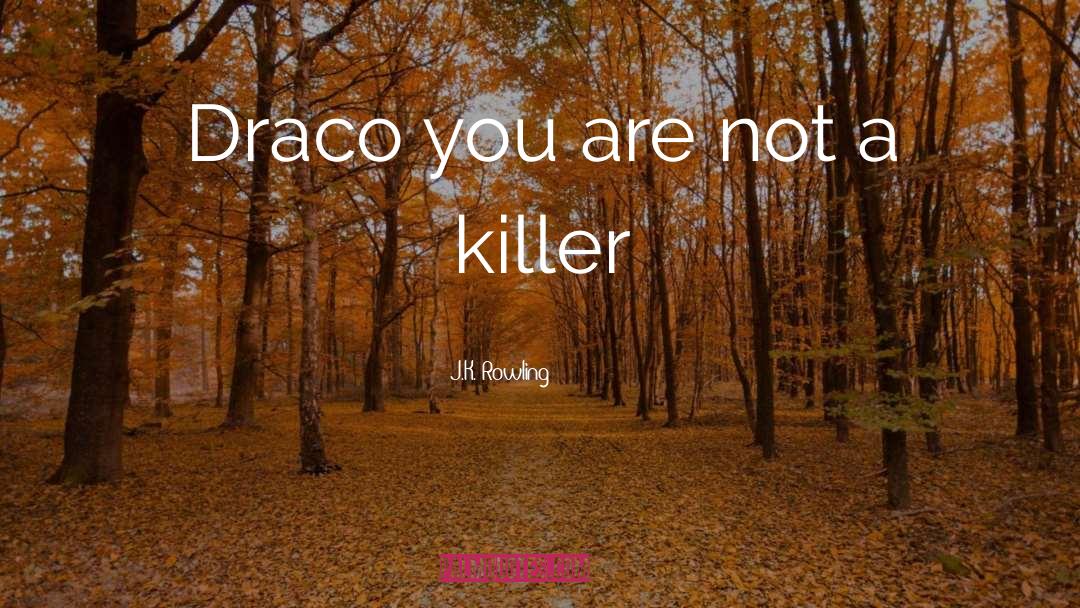 A Killer quotes by J.K. Rowling