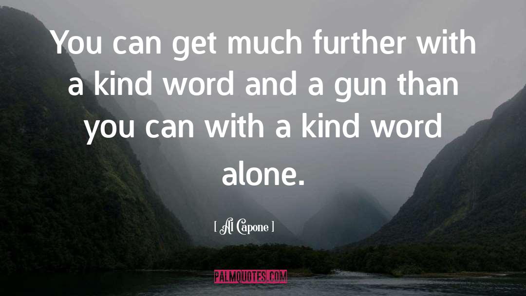 A Kind Word quotes by Al Capone
