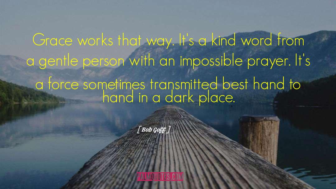 A Kind Word quotes by Bob Goff