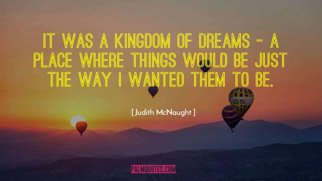 A Kingdom Of Dreams quotes by Judith McNaught