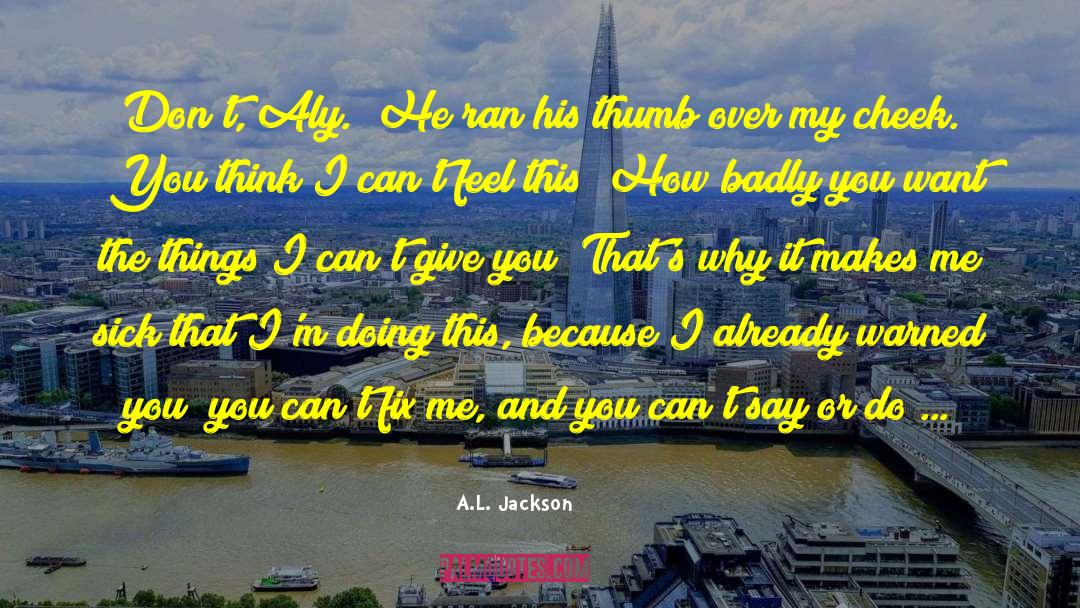 A L O E quotes by A.L. Jackson