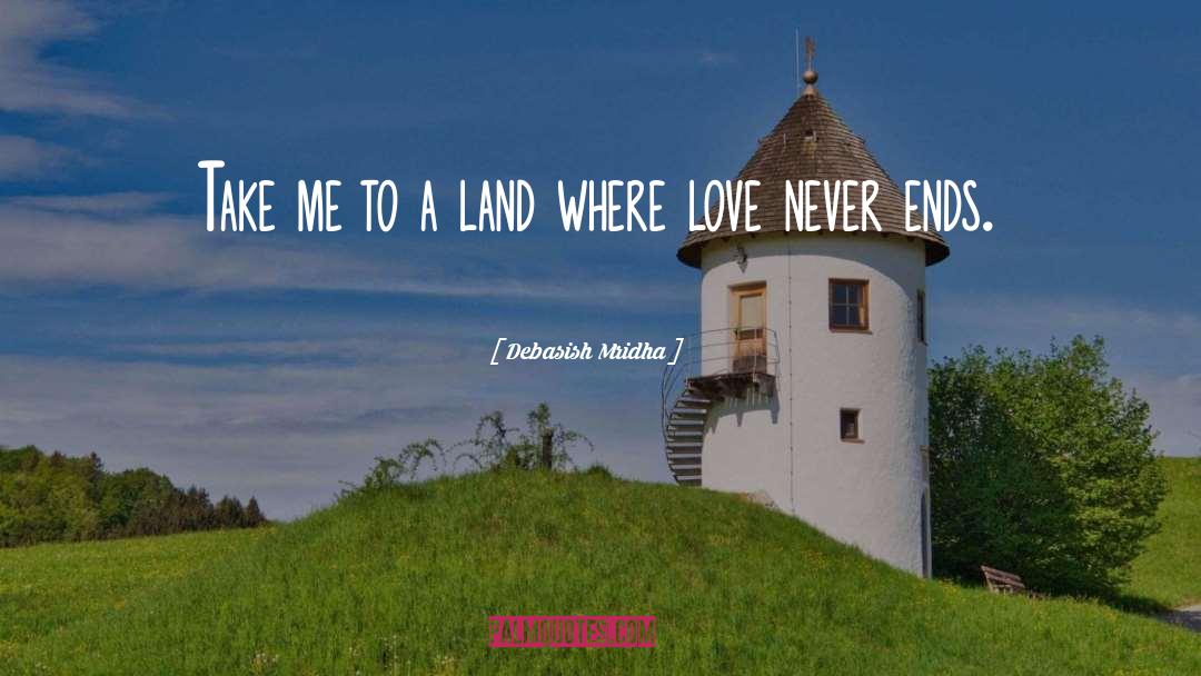 A Land Where Love Never Ends quotes by Debasish Mridha