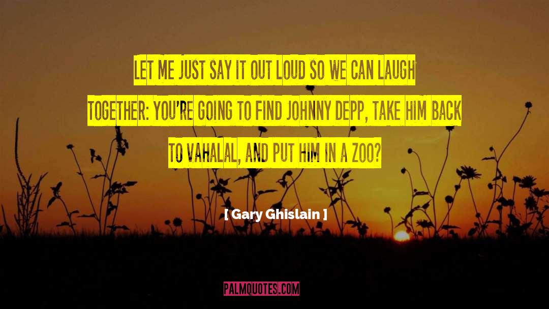 A Laugh Out Loud Moment quotes by Gary Ghislain