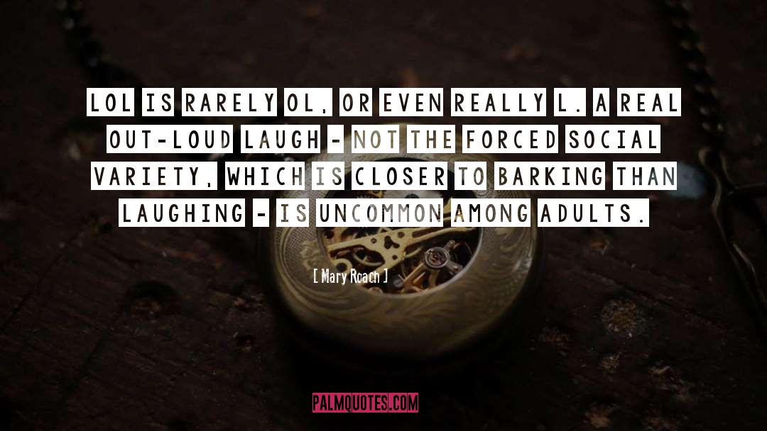 A Laugh Out Loud Moment quotes by Mary Roach