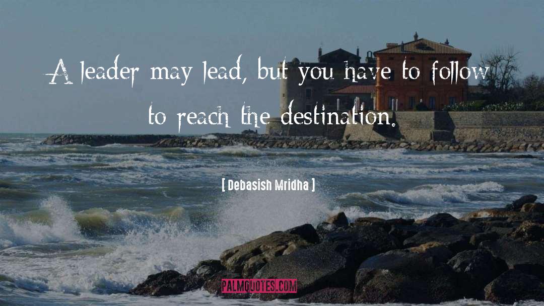 A Leader May Lead quotes by Debasish Mridha