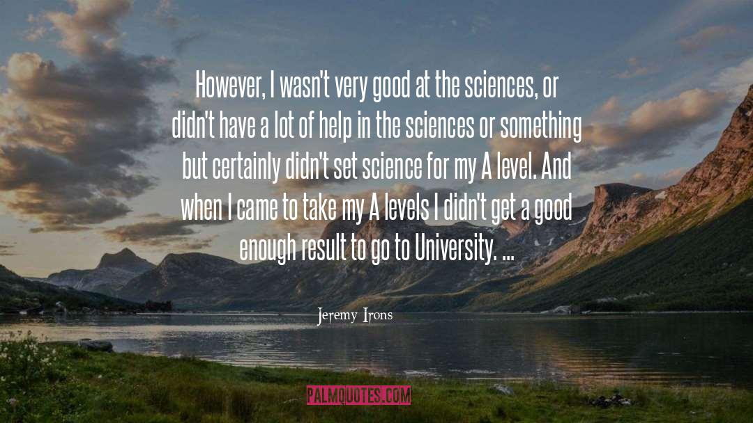 A Levels quotes by Jeremy Irons