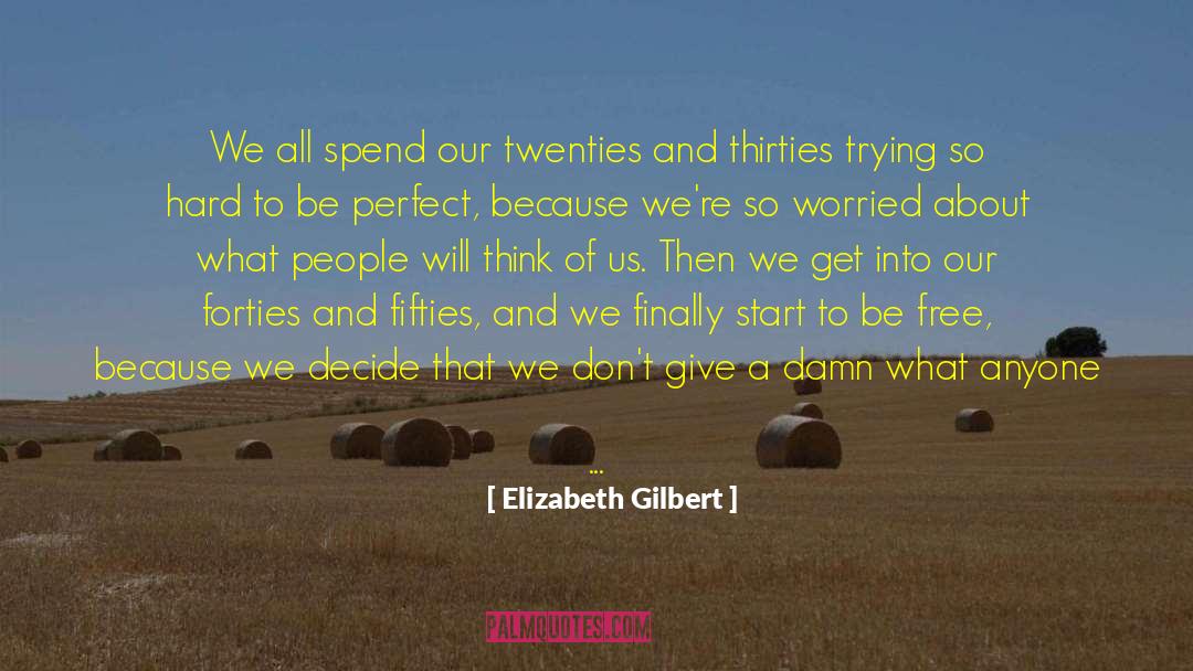 A Liberating Approach quotes by Elizabeth Gilbert