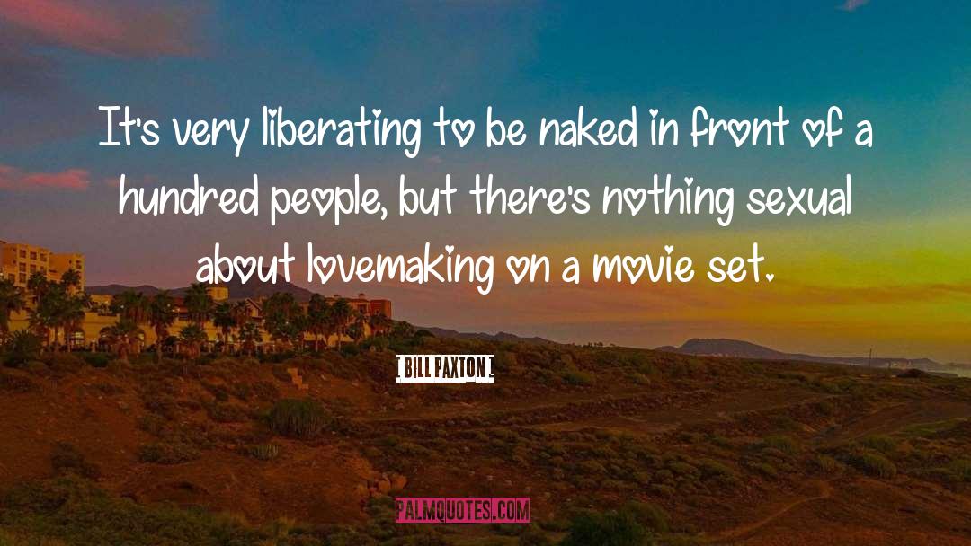 A Liberating Approach quotes by Bill Paxton